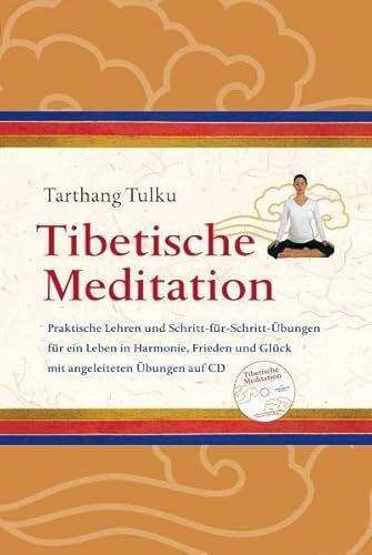 Tibetische Meditation mit CD: Praktische Lehren und Schritt-für-Schritt Übungen für ein Leben in Harmonie, Frieden und Glück von Dharma Publ.Deutschland