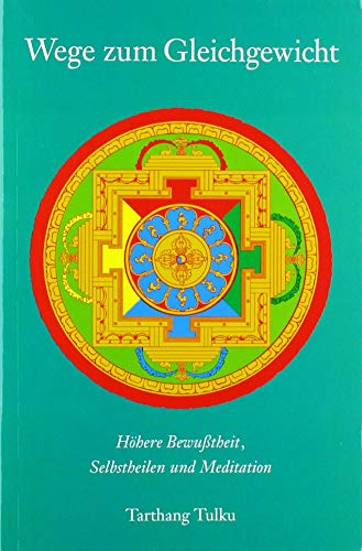 Wege zum Gleichgewicht: Höhere Bewußtheit, Selbstheilen und Meditation: Höhere Bewußtheit, Selbstheilung und Meditation (Meditation und Selbstheilung)