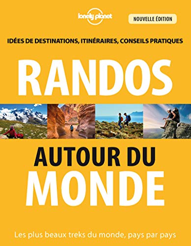 Randos autour du monde 3ed: Les plus beaux treks du monde, pays par pays von Lonely Planet