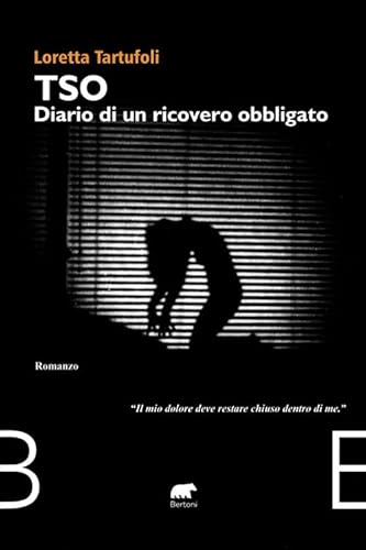 TSO diario di un ricovero obbligato (Narrativa) von Bertoni