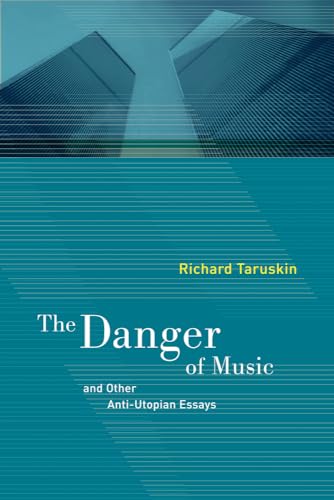 The Danger of Music and Other Anti-Utopian Essays
