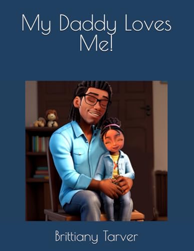 My Daddy Loves Me! von Bowker