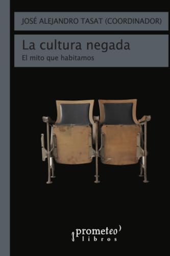 La cultura negada: El mito que habitamos La cultura negada: El mito que habitamos von PROMETEO EDITORIAL | ARGENTINA