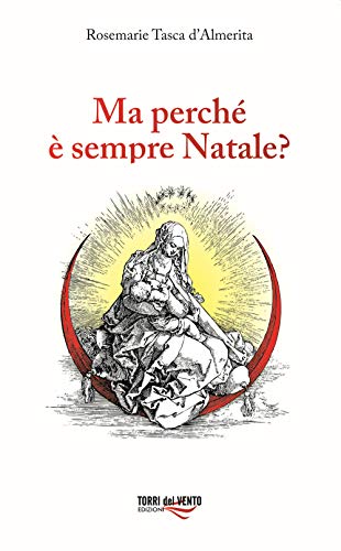 Ma perché è sempre Natale? Ma perché è sempre Natale? von Torri del Vento Edizioni di Terra di Vento