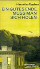 Ein gutes Ende muß man sich holen: Erzählungen