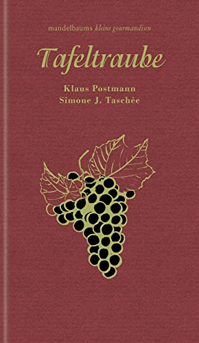 Tafeltraube: Kleine Gourmandise Nr. 49 von mandelbaum verlag eG