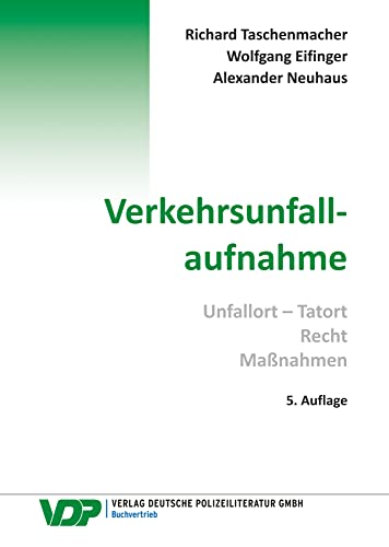 Verkehrsunfallaufnahme: Unfall - Tatort, Recht, Maßnahmen (VDP-Fachbuch)