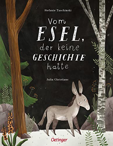 Vom Esel, der keine Geschichte hatte: Poetisches Bilderbuch ab 4 Jahren, das Kinder stark macht