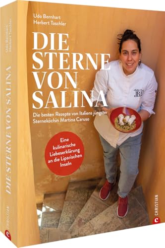 Kochbuch Italien – Die Sterne von Salina: Die besten italienischen Rezepte von Italiens jüngster Sterneköchin. Authentische Mittelmeerküche von den Liparischen Inseln. Kochbuch Italien – Die Sterne von Salina: Die besten italienischen Rezepte von Italiens jüngster Sterneköchin. Authentische Mittelmeerküche von den Liparischen Inseln.