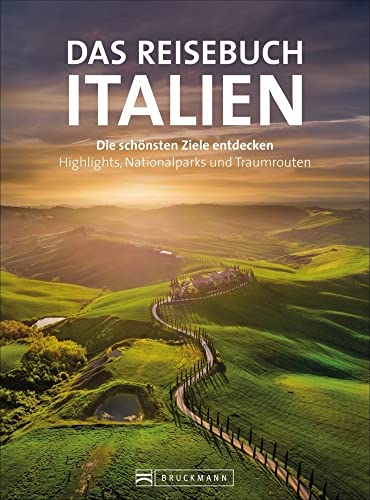 Reiseführer: Reisebuch Italien: Die schönsten Ziele entdecken – Highlights, Nationalparks und Traumrouten. Mit Traumrouten, Kartenatlas, Ausflugszielen und nützlichen Adressen. von Bruckmann