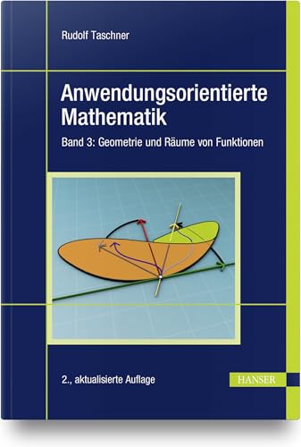 Anwendungsorientierte Mathematik: Band 3: Geometrie und Räume von Funktionen von HANSER FACHBUCHVERLAG
