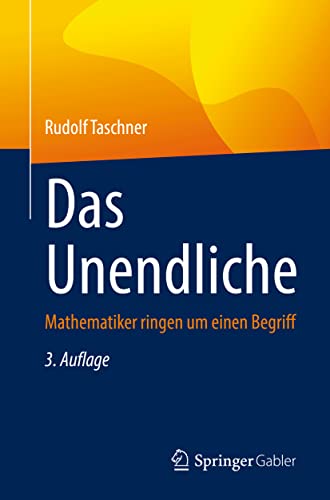 Das Unendliche: Mathematiker ringen um einen Begriff von Springer