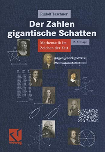 Der Zahlen gigantische Schatten: Mathematik im Zeichen der Zeit