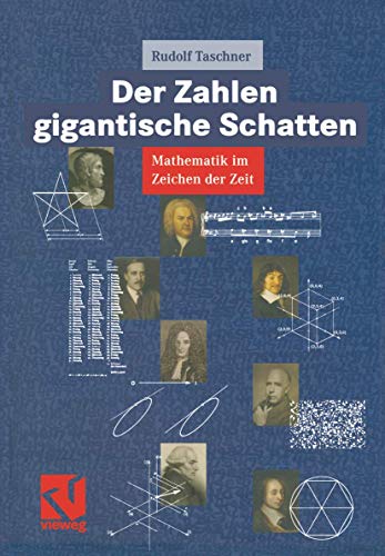 Der Zahlen gigantische Schatten: Mathematik im Zeichen der Zeit