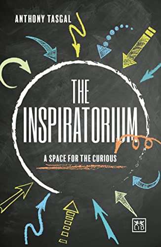 The Inspiratorium: A Space for the Curious: A Space for the Courious von Durnell Marston / LID Publishing