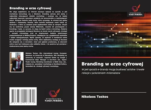 Branding w erze cyfrowej: W jaki sposób e-brandy mog¿ budowa¿ solidne i trwa¿e relacje z pokoleniem milenialsów von Wydawnictwo Nasza Wiedza
