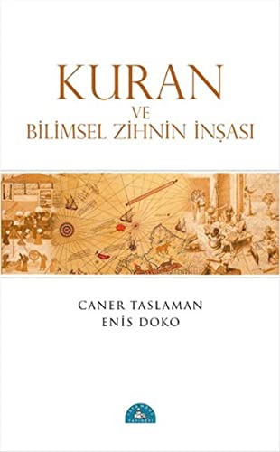Kuran ve Bilimsel Zihnin Insasi Kuran ve Bilimsel Zihnin Insasi