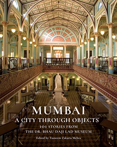 Mumbai: A City Through Objects; 101 Stories from the Dr. Bhau Daji Lad Museum von HarperCollins India