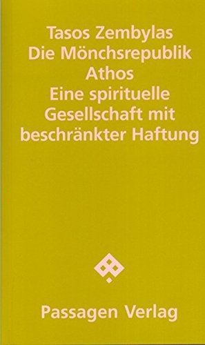 Die Mönchsrepublik Athos: Eine spirituelle Gesellschaft mit beschränkter Haftung (Passagen Literatur) von Passagen