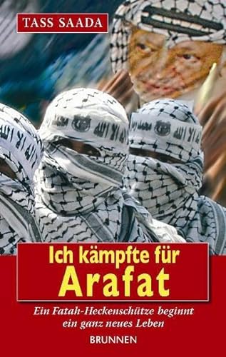 Ich kämpfte für Arafat: Ein Fatah-Heckenschütze beginnt ein ganz neues Leben
