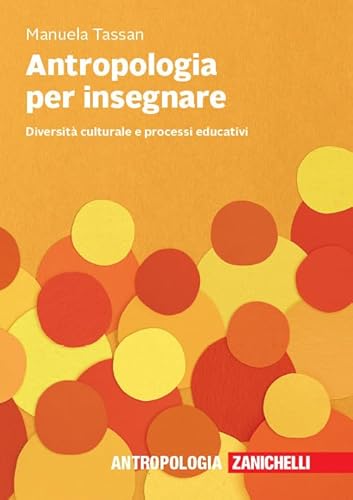 Antropologia per insegnare. Diversità culturale e processi educativi von Zanichelli