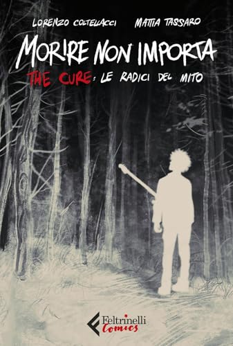 Morire non importa. The Cure: le radici del mito (Feltrinelli Comics) von Feltrinelli