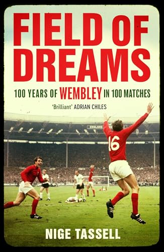 Field of Dreams: 100 Years of Wembley in 100 Matches von Simon & Schuster Ltd
