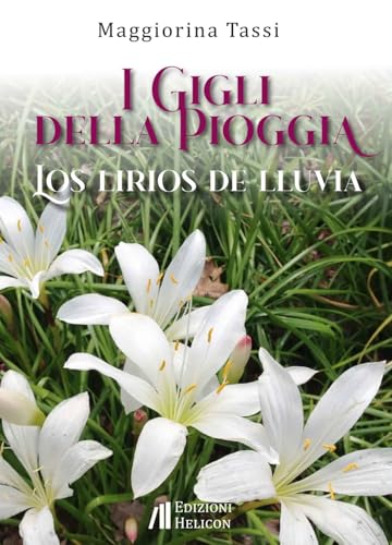 I gigli della pioggia-Los lirios de lluvia. Ediz. bilingue I gigli della pioggia-Los lirios de lluvia. Ediz. bilingue von Helicon