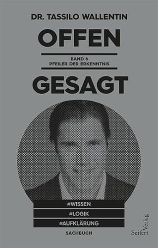 Offen gesagt: Bd. 6: Pfeiler der Erkenntnis