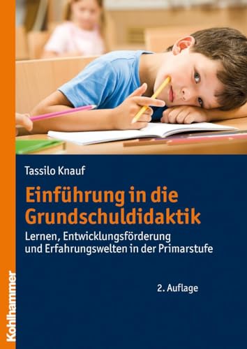 Einführung in die Grundschuldidaktik: Lernen, Entwicklungsförderung und Erfahrungswelten in der Primarstufe von Kohlhammer