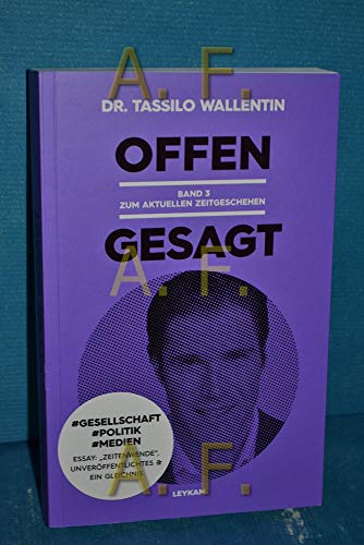 Offen gesagt Band 3 Zum aktuellen Zeitgeschehen