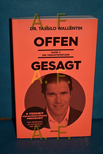 Offen gesagt Band 4 - Die Verantwortung: Freiheit - Selbstbestimmung - Wahrheit Das Interview: So antwortet der Autor von Leykam