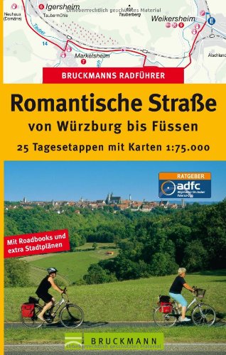 Bruckmanns Radführer Romantische Straße von Würzburg bis Füssen: 25 Tagesetappen mit Karten 1:75.000: 25 Tagesetappen mit Karten. Mit Roadbooks und extra Stadtplänen