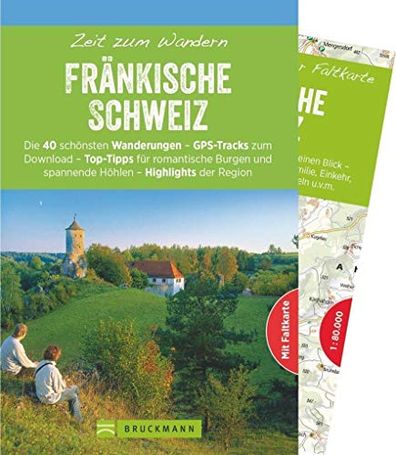 Bruckmann Wanderführer: Zeit zum Wandern Fränkische Schweiz. 40 Wanderungen und Ausflugsziele in der Fränkischen Schweiz. Mit Wanderkarte zum ... und ... und spannende Höhlen – Highlights der Region von Bruckmann