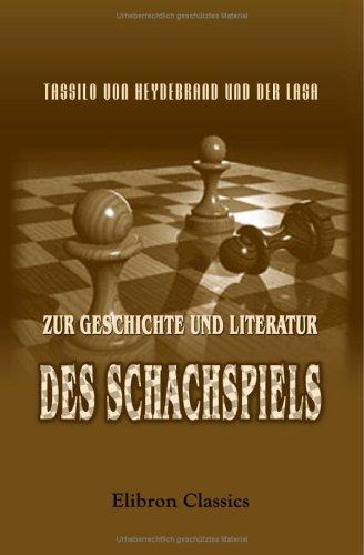 Zur Geschichte und Literatur des Schachspiels: Forschungen