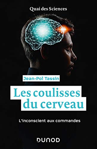 Les coulisses du cerveau - L'inconscient aux commandes: L'inconscient aux commandes von DUNOD