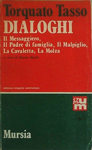 Dialoghi: Il messaggiero-Il padre di famiglia-Il malpiglio-La cavaletta-La molza (Grande Universale Mursia) von Mursia