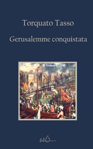 Gerusalemme conquistata: Edizione Integrale von Independently published