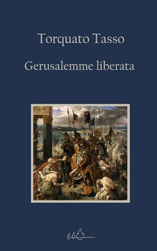 Gerusalemme liberata: Edizione Integrale von Independently published