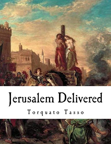 Jerusalem Delivered: Gerusalemme Liberata (Epic Poetry) von Createspace Independent Publishing Platform
