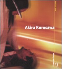 Akira Kurosawa (Il Castoro cinema) von Il Castoro