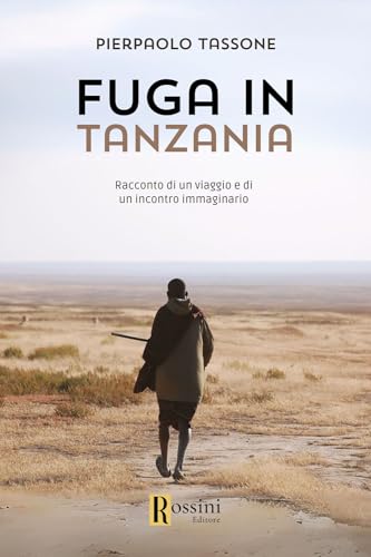 Fuga in Tanzania (Narrativa Rossini) von Rossini Editore