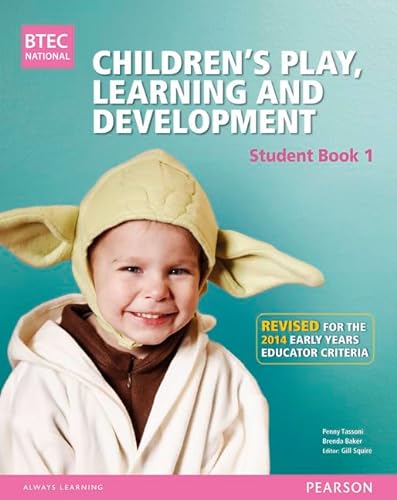 BTEC Level 3 National Children's Play, Learning & Development Student Book 1 (Early Years Educator): Revised for the Early Years Educator criteria (BTEC National CPLD (EYE) 2014) von Pearson Education Limited
