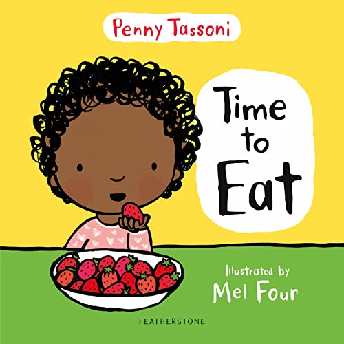 Time to Eat: Exploring new foods can be fun with this delightful picture book von Featherstone