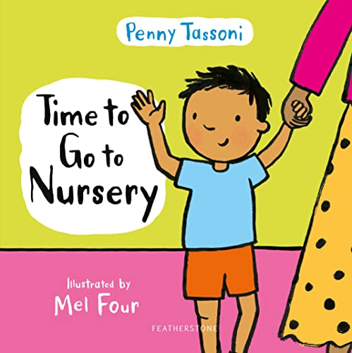 Time to Go to Nursery: Help your child settle into nursery and dispel any worries von Featherstone