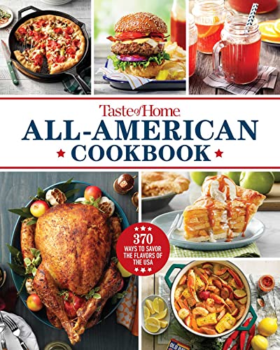 Taste of Home All-american Cookbook: 370 Ways to Savor the Flavors of the USA (Taste of Home Classics)