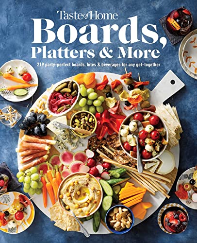 Taste of Home Boards, Platters & More: 219 Party-Perfect Boards, Bites & Beverages for Any Get-together (Taste of Home Entertaining & Potluck)