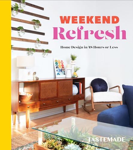 Weekend Refresh: Home Design in 48 Hours or Less: An Interior Design Book von Clarkson Potter