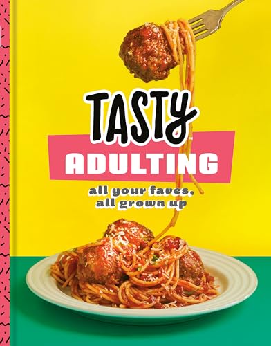 Tasty Adulting: All Your Faves, All Grown Up: A Cookbook von Clarkson Potter
