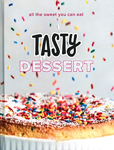 Tasty Dessert: All the Sweet You Can Eat (An Official Tasty Cookbook) von Clarkson Potter